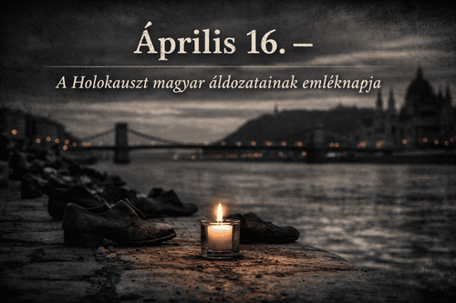 HOLOCAUST MAGYAR ÁLDOZATAINAK EMLÉKNAPJA